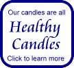 Our candles meet the guidelines set by WWW.HealthyCandles.org.  Click to find out what this means.